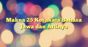 Makna 25 Kosakata Bahasa Jawa dan Artinya