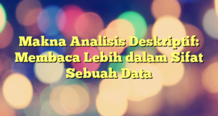 Makna Analisis Deskriptif: Membaca Lebih dalam Sifat Sebuah Data