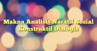 Makna Analisis Naratif Sosial Konstruktif Dialogis