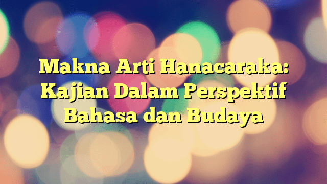 Makna Arti Hanacaraka: Kajian Dalam Perspektif Bahasa Dan Budaya ...