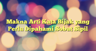Makna Arti Kata Bijak yang Perlu Dipahami Sobat Sipil