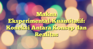 Makna Eksperimental-Kuantitatif: Koneksi Antara Konsep dan Realitas