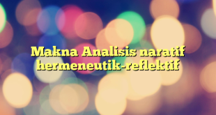 Makna Analisis naratif hermeneutik-reflektif