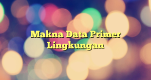 Makna Data Primer Lingkungan