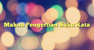 Makna Pengertian Suku Kata